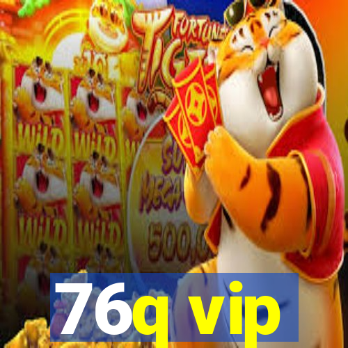 76q vip